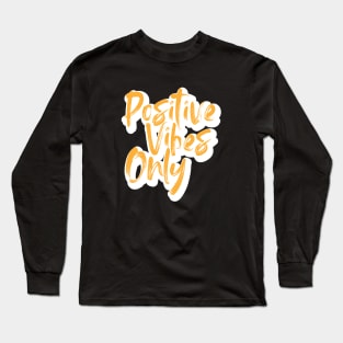 POSITIVE VIBES ONLY Long Sleeve T-Shirt